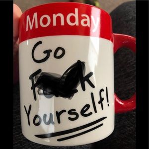 Coffee Mug ~ What we say to Monday...